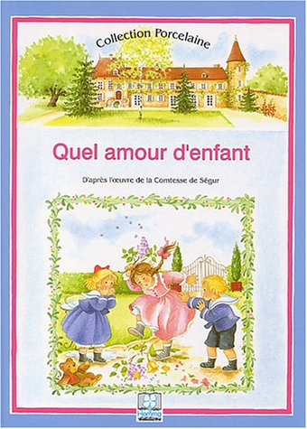 quel amour d'enfant ! : d'après l'oeuvre de la comtesse de ségur