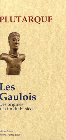 Les Gaulois : des origines à la fin du Ier siècle apr. J.-C.