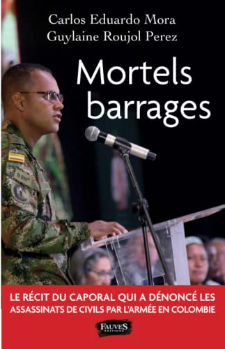 Mortels barrages : le récit du caporal qui a dénoncé les assassinats de civils par l'armée en Colomb
