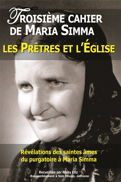 Les cahiers de Maria Simma. Vol. 3. Révélations des saintes âmes du purgatoire à Maria Simma sur les