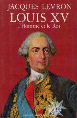 Louis XV : l'homme et le roi
