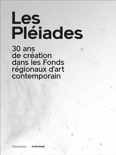 Les Pléiades : 30 ans des Fonds régionaux d'art contemporain : exposition, Toulouse, Abattoirs, du 2
