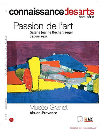 Passion de l'art : Galerie Jeanne Bucher Jaeger, depuis 1925 : Musée Granet, Aix-en-Provence