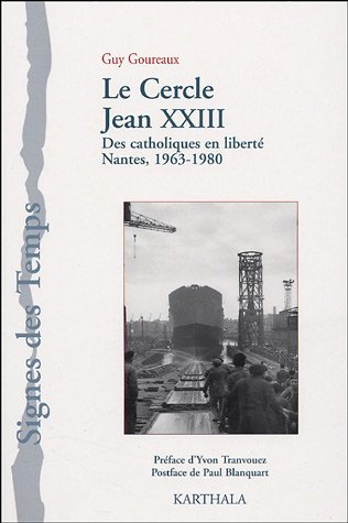 Cercle Jean XXIII, des catholiques en liberté : Nantes, 1963-1980