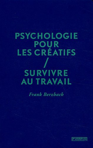 Psychologie pour les créatifs : survivre au travail - Frank Berzbach