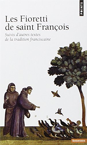 Les Fioretti de saint François : suivis d'autres textes de la tradition francescaine