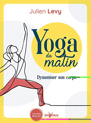 Yoga du matin : dynamiser son corps, apaiser son esprit