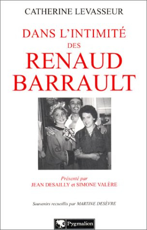 Dans l'intimité des Renaud-Barrault : souvenirs recueillis par Martine Desèvre
