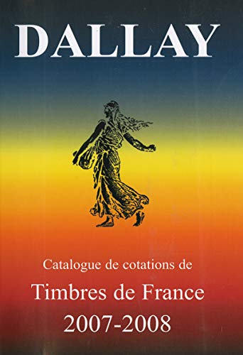Catalogue de cotations. Vol. 1. Timbres de France : 2007-2008