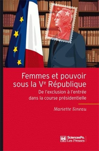 Femmes et pouvoir sous la Ve République : de l'exclusion à l'entrée dans la course présidentielle