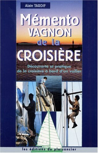 Mémento Vagnon de la croisière : découverte et pratique de la croisière à bord d'un voilier
