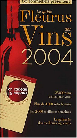 Le guide Fleurus des vins 2004 : 25.000 vins testés pour vous, plus de 4.000 sélectionnés, les 2.000