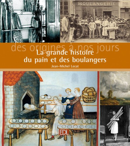 La grande histoire du pain et des boulangers : des origines à nos jours