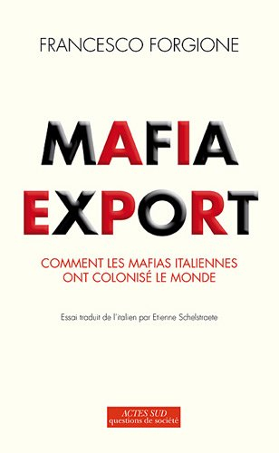 Mafia export : comment les mafias italiennes ont colonisé le monde