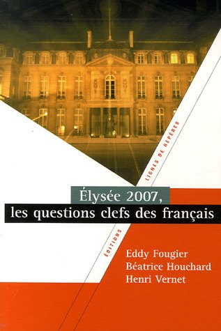 Elysée 2007 : les questions clefs des Français