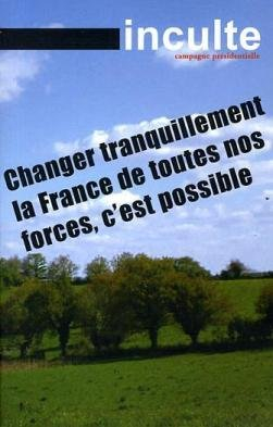 Inculte, hors série. Campagne présidentielle : changer tranquillement la France de toutes nos forces