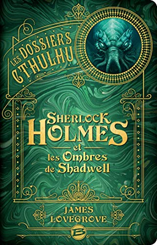 Les dossiers Cthulhu. Vol. 1. Sherlock Holmes et les ombres de Shadwell
