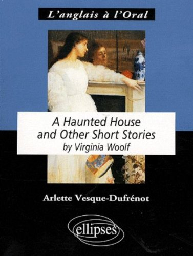 A haunted house and other short stories by Virginia Woolf : anglais LV1 de complément, terminale L