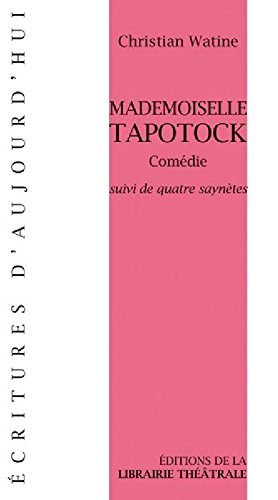 Mademoiselle Tapotock : comédie : suivi de quatre saynètes