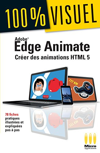 Edge Animate : créer des animations HTML 5 : 78 fiches pratiques illustrées et expliquées pas à pas