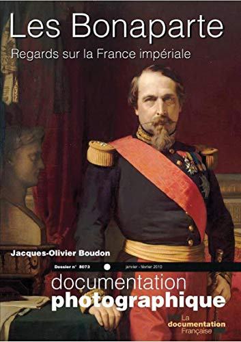 Documentation photographique (La), n° 8073. Les Bonaparte : regards sur la France impériale