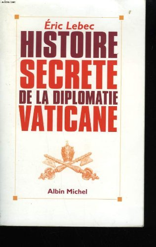 Histoire secrète de la diplomatie vaticane