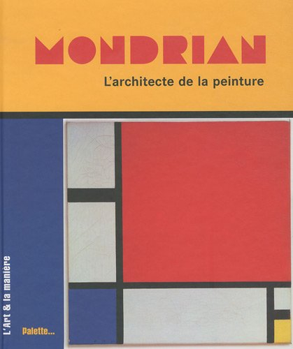 Mondrian : l'architecte de la peinture