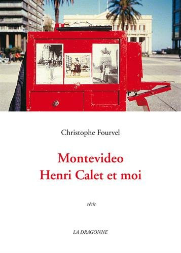Montevideo, Henri Calet et moi : récit