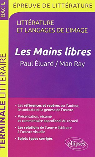 Les mains libres : Paul Eluard, Man Ray : littérature et langages de l'image, terminale littéraire, 