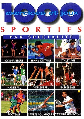 1000 exercices et jeux sportifs par spécialités