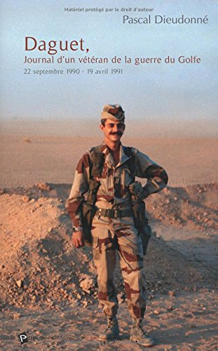 Daguet, journal d'un vétéran de la guerre du Golfe : 22 septembre 1990-19 avril 1991