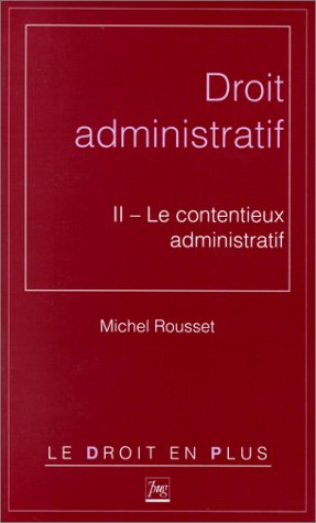 Droit administratif. Vol. 2. Le Contentieux administratif