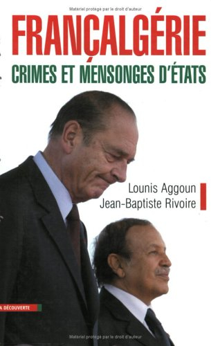 Françalgérie, crimes et mensonges d'Etats : histoire secrète, de la guerre d'indépendance à la trois