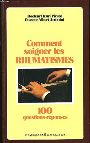 comment soigner les rhumatismes. 100 questions reponses