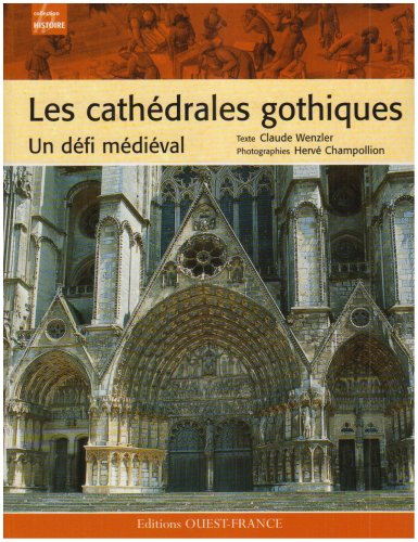 Les cathédrales gothiques : un défi médiéval