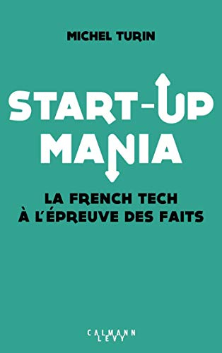Start-up mania : la french tech à l'épreuve des faits