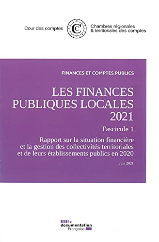 Les finances publiques locales 2021. Fascicule 1 : rapport sur la situation financière et la gestion