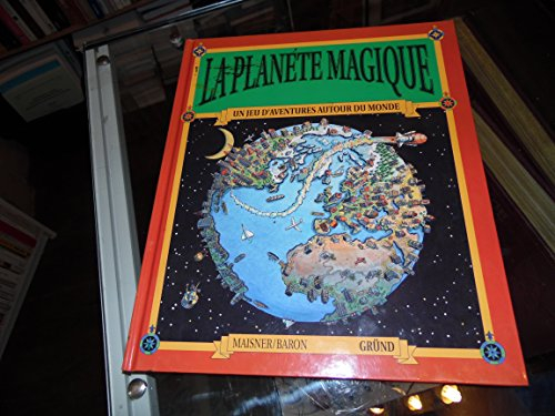 La planète magique : un jeu d'aventures autour du monde