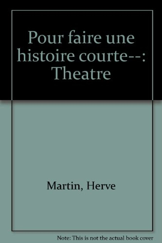 pour faire une histoire courte--: theatre (french edition)
