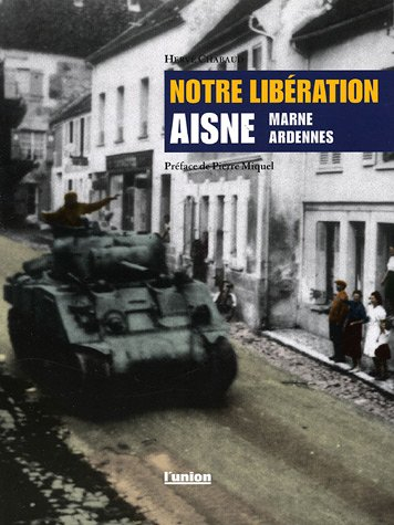 Notre Libération: Marne, Aisne, Ardennes