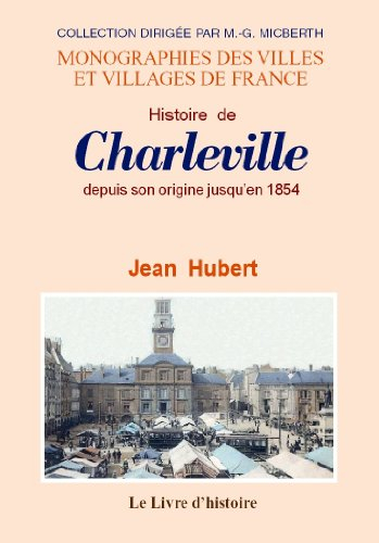 charleville (histoire de) depuis son origine jusqu'en 1854