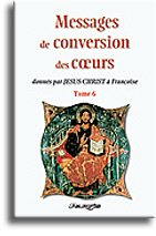 Messages de conversion des coeurs : donnés par Jésus-Christ à Françoise. Vol. 6. La fin du mal : jeu