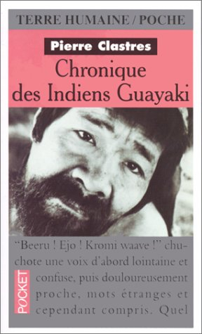 chronique des indiens guayaki : ce que savent les chasseurs nomades du paraguay