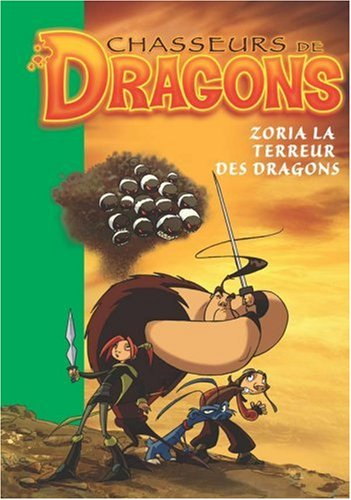Chasseurs de dragons. Vol. 1. Zoria, la terreur des dragons