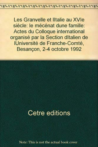Les Granvelle et l'Italie au XVIe siècle : le mécénat d'une famille : actes du colloque internationa
