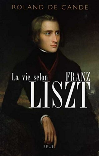 La vie selon Franz Liszt : biographie
