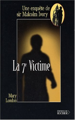 Une enquête de sir Malcolm Ivory. Vol. 2003. La 7e victime