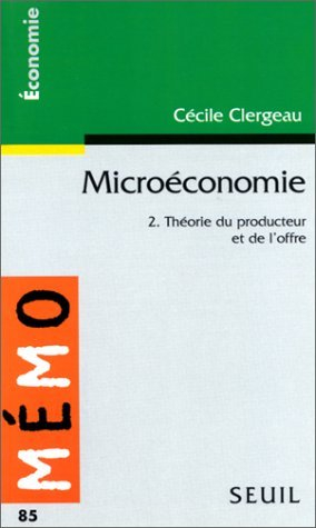 Microéconomie. Vol. 2. Théorie de la production et de l'offre
