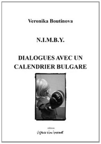 NIMBY. Dialogues avec un calendrier bulgare : Calais 2010-2013