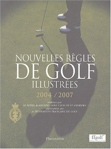 Nouvelles règles de golf illustrées : 2004-2007